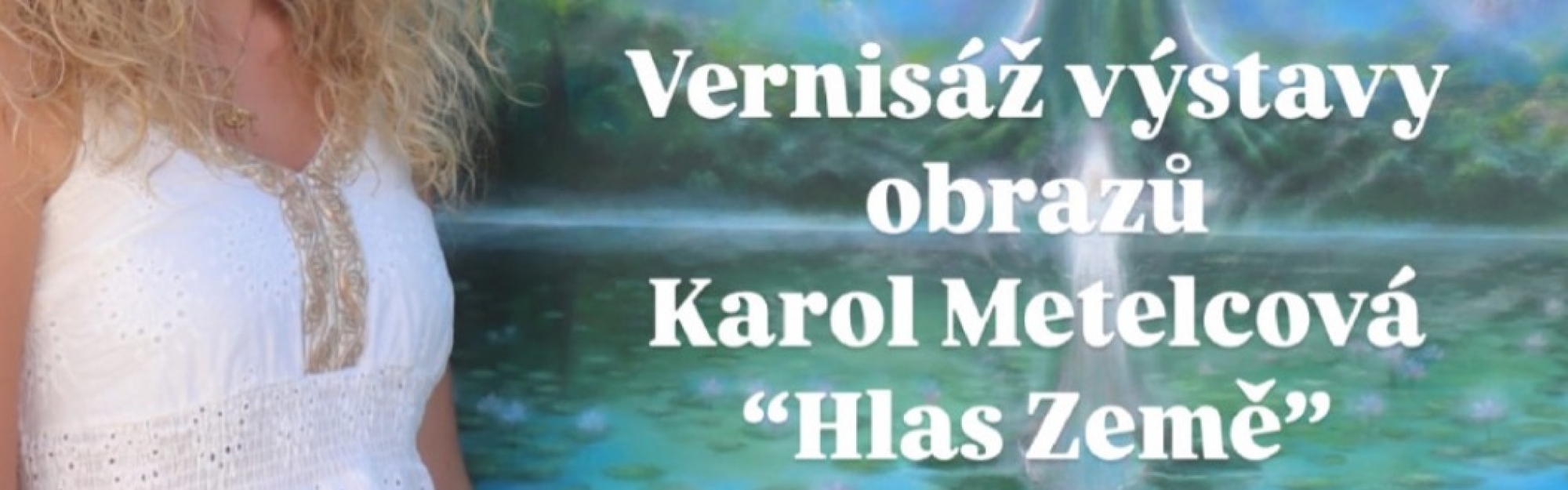 Vernisáž výstavy Karol Metelcové “Hlas Země”