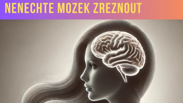 NENECHTE MOZEK ZREZNOUT